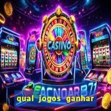 qual jogos ganhar dinheiro de verdade